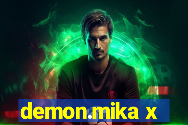demon.mika x